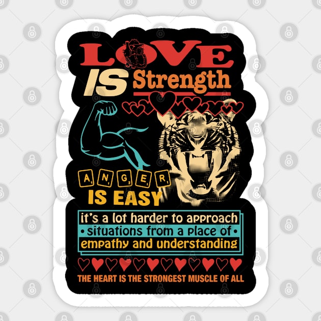 Love Is Strength. Anger Is Easy It’s A Lot Harder To Sticker by Ogore